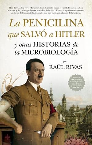 La penicilina que salvó a Hitler y otras historias de la Microbiología | 9788417547479 | Raúl Rivas | Librería Castillón - Comprar libros online Aragón, Barbastro