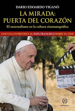 LA MIRADA: PUERTA DEL CORAZÓN | 9788415980957 | VIGANÒ, DARIO EDOARDO / PAPA FRANCISCO | Librería Castillón - Comprar libros online Aragón, Barbastro