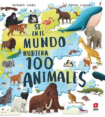 Si en el mundo hubiera 100 animales | 9788413922591 | Smith, Miranda | Librería Castillón - Comprar libros online Aragón, Barbastro