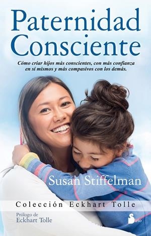 PATERNIDAD CONSCIENTE | 9788416233984 | STIFFELMAN, SUSAN | Librería Castillón - Comprar libros online Aragón, Barbastro