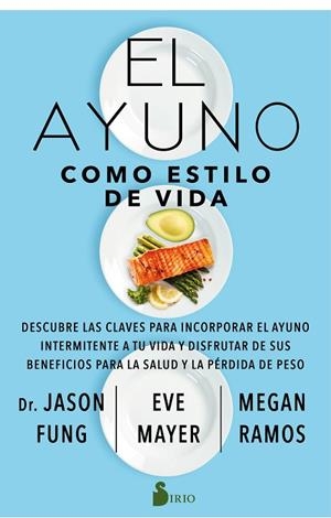 EL AYUNO COMO ESTILO DE VIDA /DESCUBRE LAS CLAVES PARA INCORPORAR EL AYUNO INTERMITENTE A TU VIDA Y | 9788418000850 | FUNG, DR. JASON | Librería Castillón - Comprar libros online Aragón, Barbastro