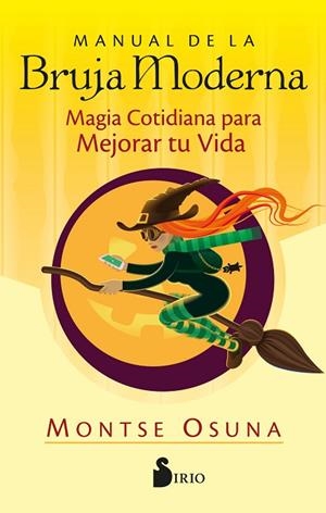 MANUAL DE LA BRUJA MODERNA /MAGIA COTIDIANA PARA MEJORAR TU VIDA | 9788418000577 | OSUNA, MONTSE | Librería Castillón - Comprar libros online Aragón, Barbastro