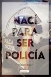 Nací para ser policía | 9788419228208 | Trigo , Roberto | Librería Castillón - Comprar libros online Aragón, Barbastro