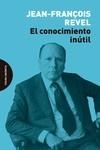 El conocimiento inútil | 9788412384710 | Revel, Jean-François | Librería Castillón - Comprar libros online Aragón, Barbastro