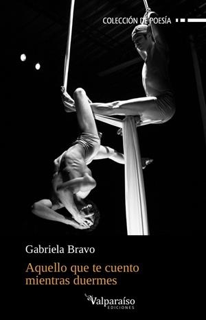 AQUELLO QUE TE CUENTO MIENTRAS DUERMES | 9788417096328 | BRAVO, GABRIELA | Librería Castillón - Comprar libros online Aragón, Barbastro