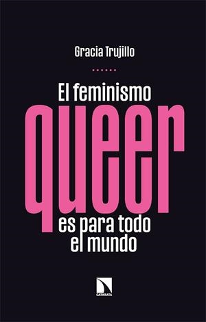 El feminismo queer es para todo el mundo | 9788413523958 | TRUJILLO,GRACIA | Librería Castillón - Comprar libros online Aragón, Barbastro