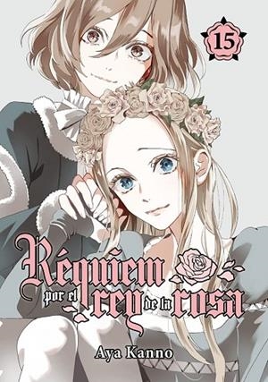 Réquiem por el rey de la rosa, vol. 15 | 9788418739118 | Kanno, Aya | Librería Castillón - Comprar libros online Aragón, Barbastro
