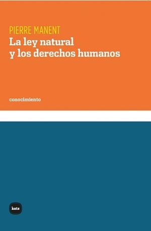 La ley natural y los derechos humanos | 9788415917502 | Manent, Pierre | Librería Castillón - Comprar libros online Aragón, Barbastro