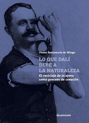 LO QUE DALÍ DEBE A LA NATURALEZA | 9788412414837 | Santamaria de Mingo, Vicent | Librería Castillón - Comprar libros online Aragón, Barbastro