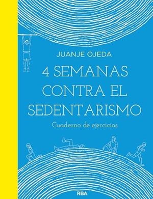 4 semanas contra el sedentarismo: cuaderno de ejercicios | 9788491876021 | Ojeda, Juanje | Librería Castillón - Comprar libros online Aragón, Barbastro