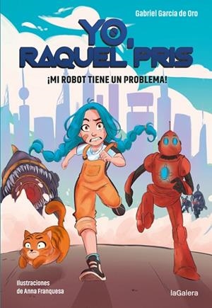 Yo, Raquel Pris 1. ¡Mi robot tiene un problema! | 9788424670931 | García de Oro, Gabriel | Librería Castillón - Comprar libros online Aragón, Barbastro