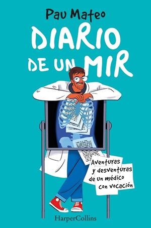 Diario de un MIR : Aventuras y desventuras de un médico con vocación | 9788491397342 | Mateo, Pau | Librería Castillón - Comprar libros online Aragón, Barbastro