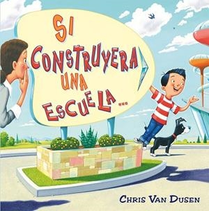 Si construyera una escuela | 9788491455387 | Van Dusen, Chris | Librería Castillón - Comprar libros online Aragón, Barbastro