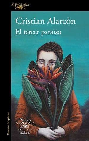 El tercer paraíso (Premio Alfaguara de novela 2022) | 9788420461168 | Cristian Alarcón | Librería Castillón - Comprar libros online Aragón, Barbastro