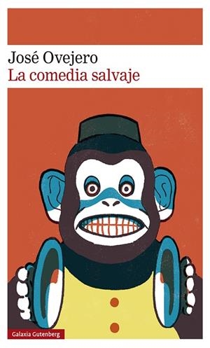La comedia salvaje | 9788418807695 | Ovejero, José | Librería Castillón - Comprar libros online Aragón, Barbastro