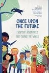 Once Upon The Future: Everyday Adventures that Change the Wo | 9788419228451 | Axinte, Lorena /Moriggi, Angela/Nieto Romero, Marta/Papangel | Librería Castillón - Comprar libros online Aragón, Barbastro