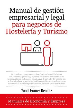 Manual de gestión empresarial y legal para negocios de Hostelería y Turismo | 9788418952142 | Yonel Gómez Benítez | Librería Castillón - Comprar libros online Aragón, Barbastro