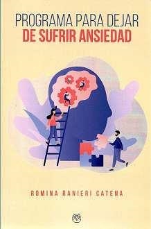 Programa para dejar de sufrir ansiedad | 9788412474756 | Ranieri Catena, Romina | Librería Castillón - Comprar libros online Aragón, Barbastro