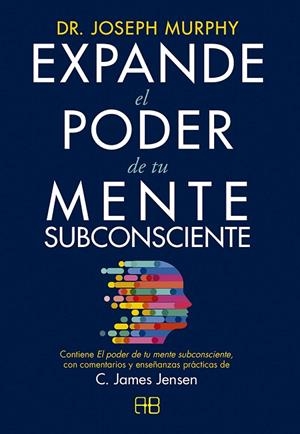 Expande el poder de tu mente subconsciente | 9788417851422 | Jensen, C. James / Murphy, Dr. Joseph | Librería Castillón - Comprar libros online Aragón, Barbastro
