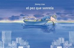 PEZ QUE SONREIA, EL (N.E) | 9788416985388 | Jimmy Liao | Librería Castillón - Comprar libros online Aragón, Barbastro