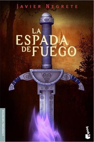 ESPADA DE FUEGO, LA - BOOKET | 9788445075852 | NEGRETE, JAVIER | Librería Castillón - Comprar libros online Aragón, Barbastro