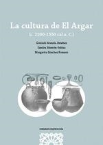 La cultura de El Argar | 9788413693040 | Aranda Jiménez, Gonzalo / Montón Subías, Sandra / Sánchez Romero, Margarita | Librería Castillón - Comprar libros online Aragón, Barbastro