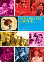 HABIA UNA VEZ UNA TELE CUARENTA AÑOS PROGRAMACION INFANTIL | 9788418320590 | JORGE SAN ROMAN | Librería Castillón - Comprar libros online Aragón, Barbastro