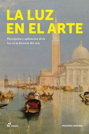 LUZ EN EL ARTE, LA | 9788417656683 | MARIANI, MASSIMO | Librería Castillón - Comprar libros online Aragón, Barbastro