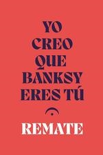 Yo creo que Banksy eres tú | 9788412260472 | Martínez de la Serna, Fernando | Librería Castillón - Comprar libros online Aragón, Barbastro