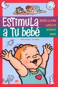 ESTIMULA A TU BEBE : DESDE LA CUNA HASTA LOS PRIMEROS PASOS | 9788497541862 | DODSON, ROBIN | Librería Castillón - Comprar libros online Aragón, Barbastro