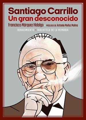 Santiago Carrillo. Un gran desconocido | 9788418818950 | Márquez Hidalgo, Francisco | Librería Castillón - Comprar libros online Aragón, Barbastro