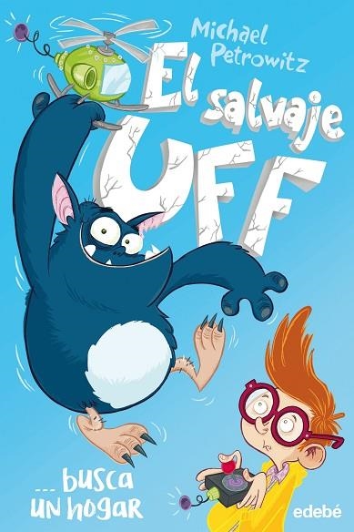 EL SALVAJE UFF BUSCA UN HOGAR | 9788468340821 | Petrowitz, Michael | Librería Castillón - Comprar libros online Aragón, Barbastro