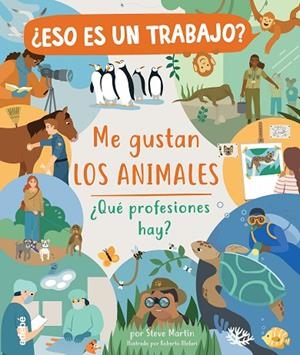 ME GUSTAN LOS ANIMALES - PROFESIONES | 9788468346977 | Martin, Steve | Librería Castillón - Comprar libros online Aragón, Barbastro