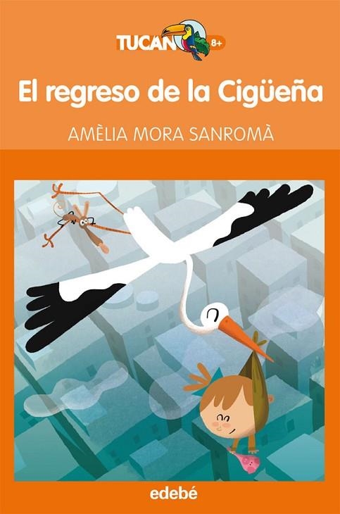 EL REGRESO DE LA CIGUEÑA | 9788468307114 | Amelia Mora Sanromà | Librería Castillón - Comprar libros online Aragón, Barbastro