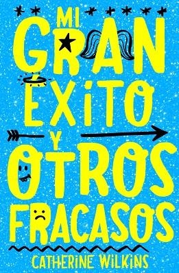 MI GRAN EXITO Y OTROS FRACASOS (CAS) | 9788468349237 | Wilkins, Catherine | Librería Castillón - Comprar libros online Aragón, Barbastro