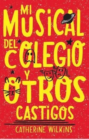 MI MUSICAL DEL COLEGIO Y OTROS CASTIGOS | 9788468352190 | Wilkins, Catherine | Librería Castillón - Comprar libros online Aragón, Barbastro