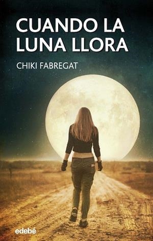 CUANDO LA LUNA LLORA (CAS) | 9788468345444 | Fabregat Carrascosa, Esperanza | Librería Castillón - Comprar libros online Aragón, Barbastro