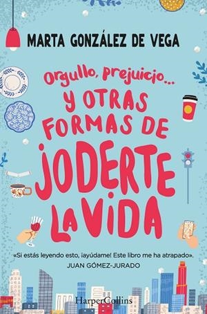 Orgullo, prejuicio... y otras formas de joderte la vida. | 9788491397335 | González, Marta | Librería Castillón - Comprar libros online Aragón, Barbastro
