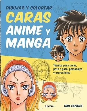 DIBUJAR Y COLOREAR CARAS ANIME Y MANGA | 9789463597999 | YAZAWA, NAO | Librería Castillón - Comprar libros online Aragón, Barbastro