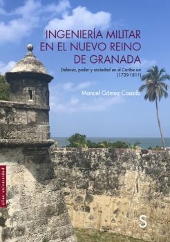 Ingeniería militar en el Nuevo Reino de Granada | 9788419077158 | Gámez Casado, Manuel | Librería Castillón - Comprar libros online Aragón, Barbastro