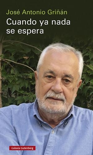 Cuando ya nada se espera | 9788418807855 | Griñán, José Antonio | Librería Castillón - Comprar libros online Aragón, Barbastro