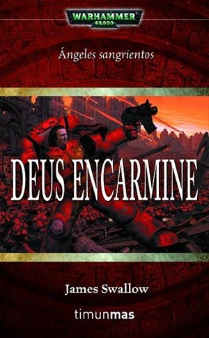 DEUS ENCARMINE : ANGELES SANGRIENTOS 1 - WARHAMMER 40000 | 9788448043841 | SWALLOW, JAMES | Librería Castillón - Comprar libros online Aragón, Barbastro
