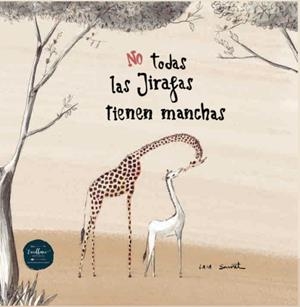 No todas las jirafas tienen manchas | 9788412500851 | Sauret, Laia | Librería Castillón - Comprar libros online Aragón, Barbastro