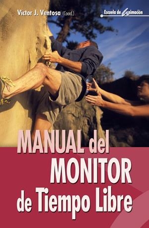 MANUAL DEL MONITOR DE TIEMPO LIBRE | 9788483169827 | VENTOSA PEREZ, VICTOR JUAN ,   COORD. | Librería Castillón - Comprar libros online Aragón, Barbastro