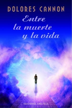 Entre la muerte y la vida | 9788491118404 | Cannon, Dolores | Librería Castillón - Comprar libros online Aragón, Barbastro