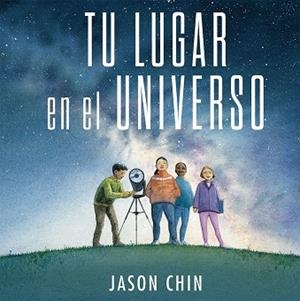 Tu lugar en el universo | 9788491455622 | Chin, Jason | Librería Castillón - Comprar libros online Aragón, Barbastro
