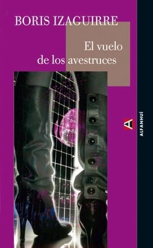 VUELO DE LOS AVESTRUCES, EL | 9788493427894 | IZAGUIRRE, BORIS | Librería Castillón - Comprar libros online Aragón, Barbastro