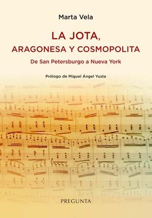 La jota, aragonesa y cosmopolita. De San Petersburgo a Nueva York | 9788417532796 | Vela, Marta | Librería Castillón - Comprar libros online Aragón, Barbastro