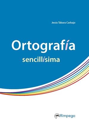 Ortografía sencillísima | 9788416610235 | Tábara Carbajo, Jesús | Librería Castillón - Comprar libros online Aragón, Barbastro