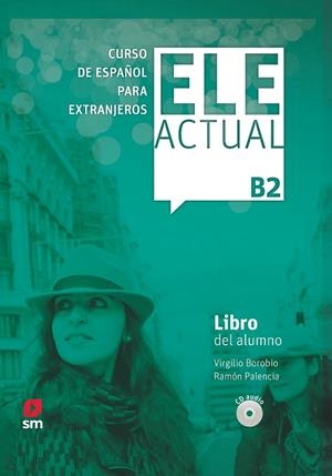 ELE ACTUAL B2. Libro del alumno | 9788413180403 | Borobio Carrera, Virgilio ; Palencia del Burgo, Ramón | Librería Castillón - Comprar libros online Aragón, Barbastro
